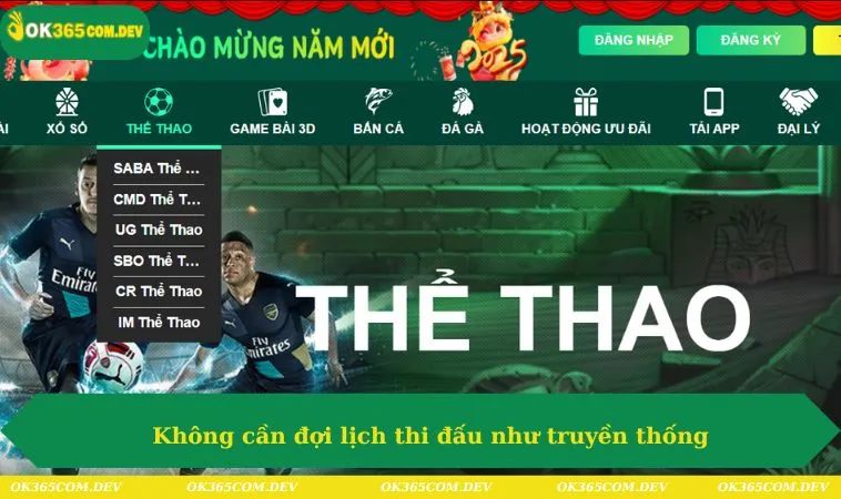 Thể Thao OK365 273 Không cần đợi lịch thi đấu như truyền thống