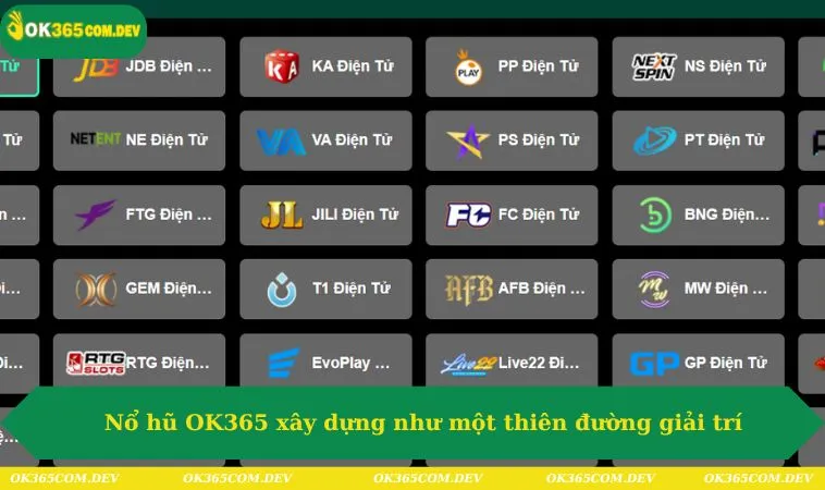 Nổ Hũ OK365 417 Nổ hũ OK365 xây dựng như một thiên đường giải trí